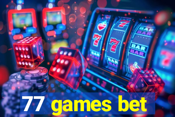 77 games bet
